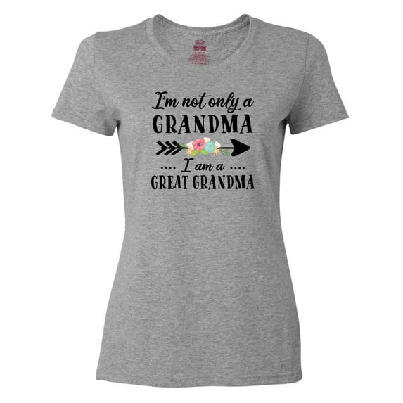 Inktastic I'm Not Only a Grandma I'm a Great Grandma with Flowers Women's T-Shirt