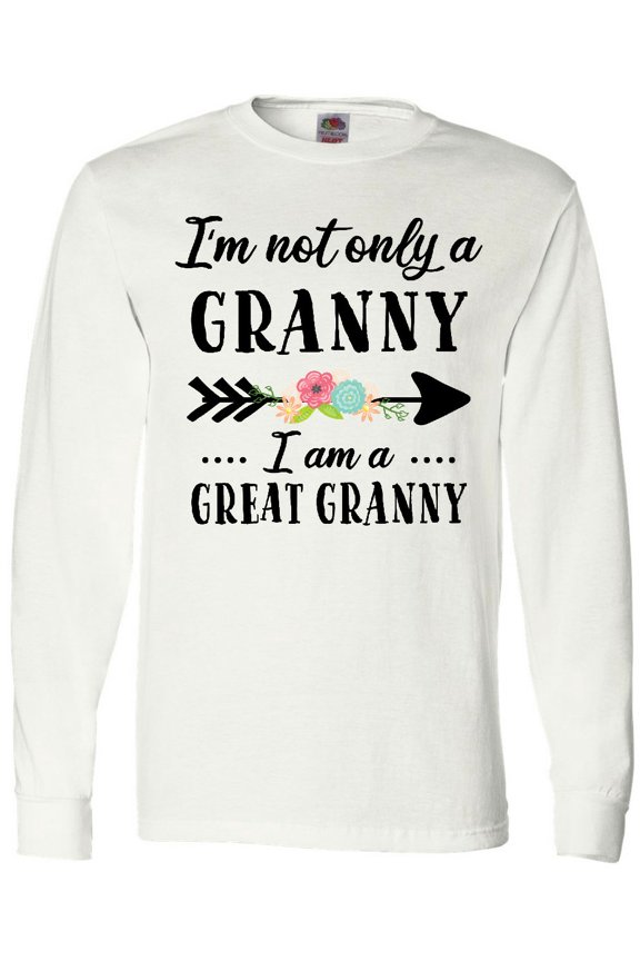 I'm Not Only a Granny I'm a Great Granny with Flowers Long Sleeve T-Shirt