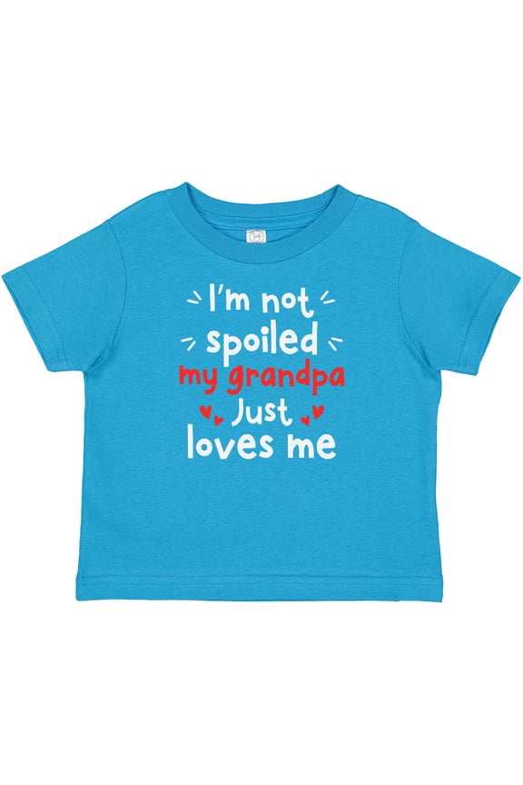 I'm Not Spoiled My Grandpa Just Loves Me Boys or Girls Baby T-Shirt