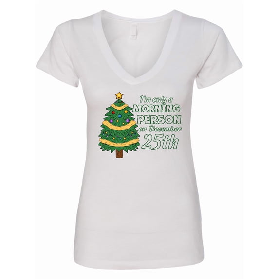 Inktastic I'm Only a Morning Person on December 25th Women's V-Neck T-Shirt