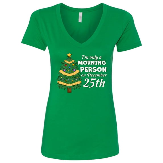 Inktastic I'm Only a Morning Person on December 25th Women's V-Neck T-Shirt