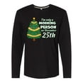 thumbnail image 1 of Inktastic I'm Only a Morning Person on December 25th Long Sleeve T-Shirt, 1 of 5
