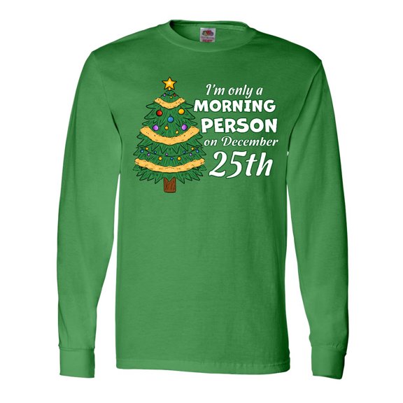 Inktastic I'm Only a Morning Person on December 25th Long Sleeve T-Shirt