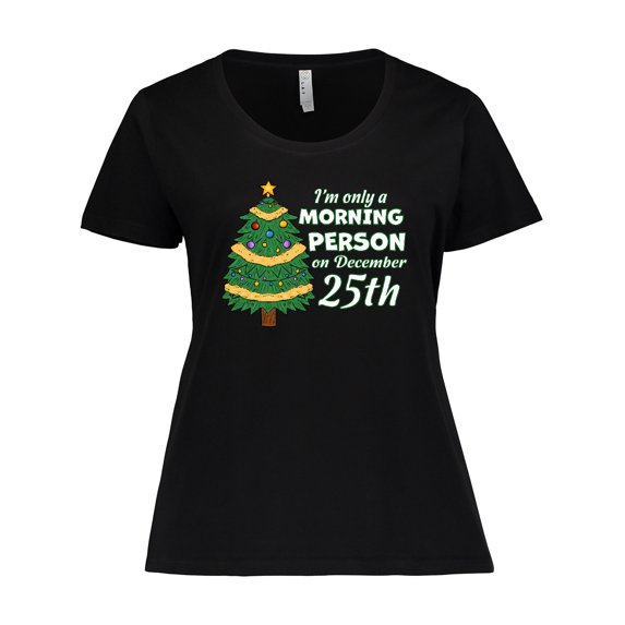Inktastic I'm Only a Morning Person on December 25th Women's Plus Size T-Shirt