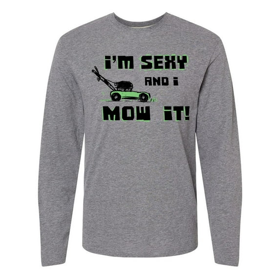 Inktastic I'm Sexy and I Mow It Lawnmower Fun Long Sleeve T-Shirt