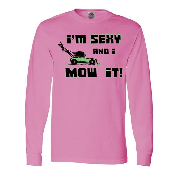 Inktastic I'm Sexy and I Mow It Lawnmower Fun Long Sleeve T-Shirt