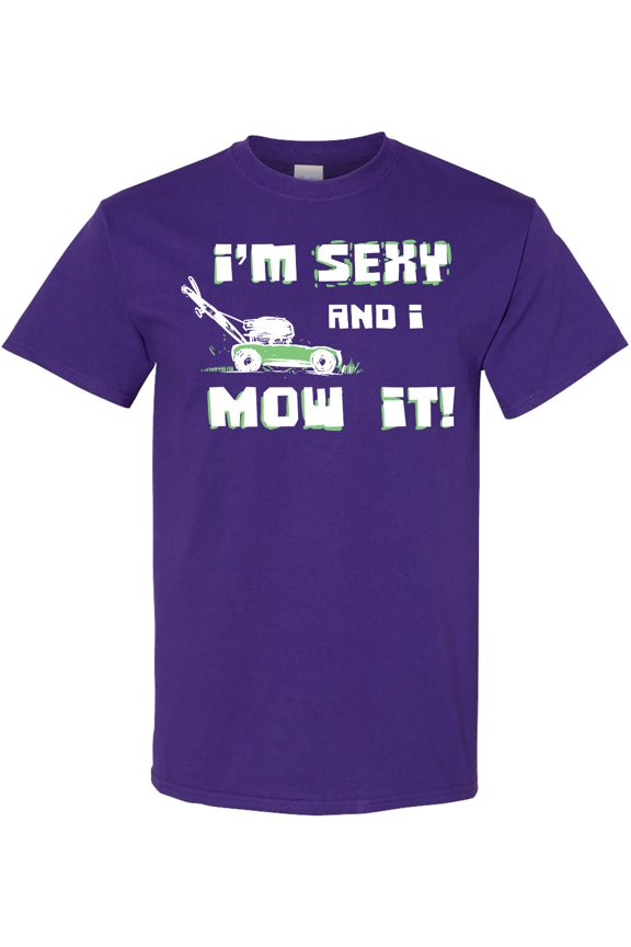 I'm Sexy and I Mow It Lawnmower Fun T-Shirt
