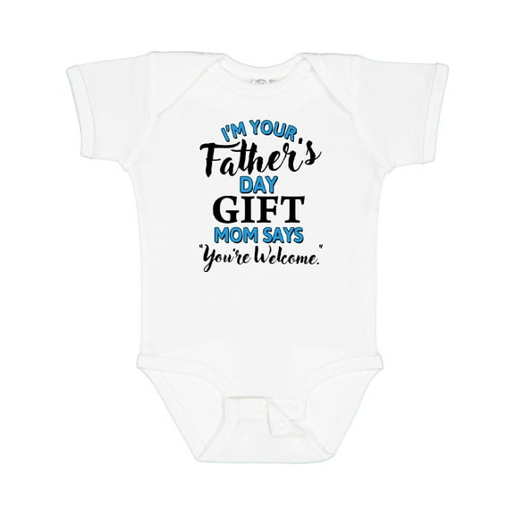 Inktastic I'm Your Fathers Day Mom Says You're Welcome Boys or Girls Baby Bodysuit