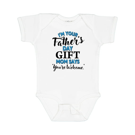 Inktastic I'm Your Fathers Day Mom Says You're Welcome Boys or Girls Baby Bodysuit