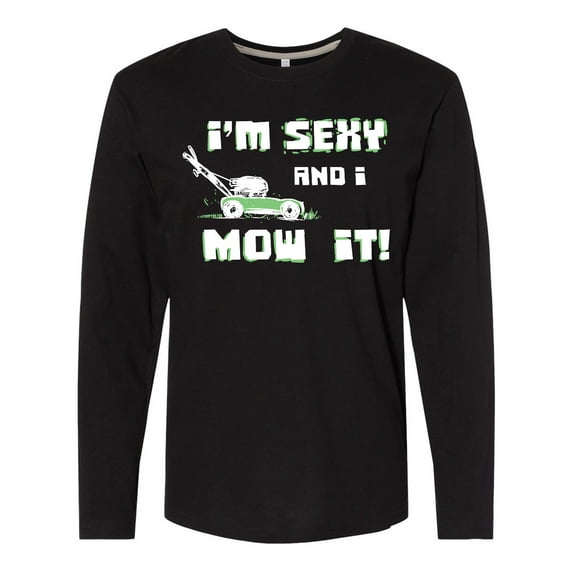 Inktastic I'm sexy and I mow it Lawnmower Fun Long Sleeve T-Shirt