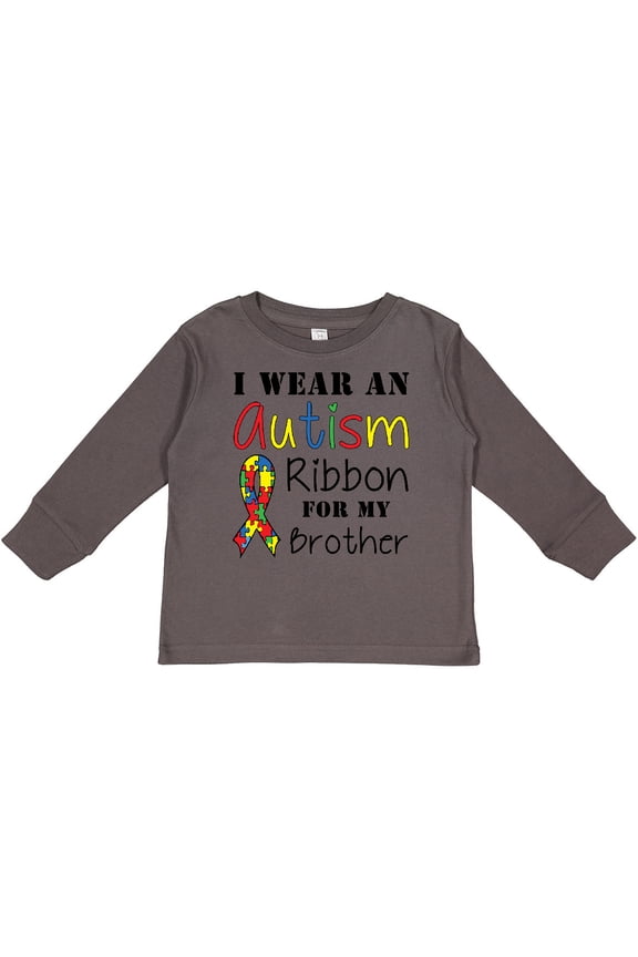 I wear an Autism ribbon for my Brother Boys or Girls Long Sleeve Toddler T-Shirt