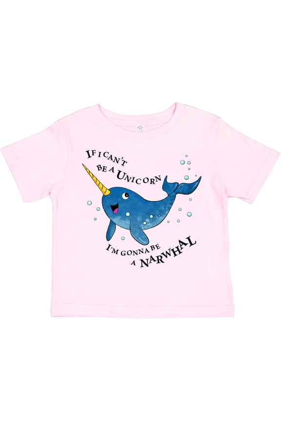 If I Can't Be a Unicorn, I'm Gonna Be a Narwhal Boys or Girls Toddler T-Shirt