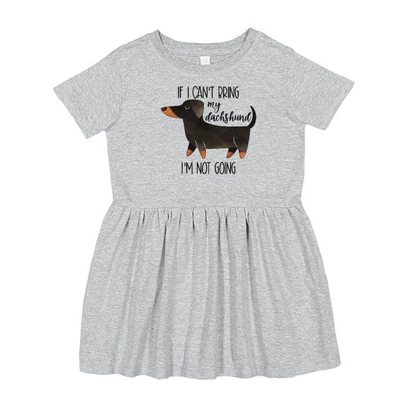 Inktastic If I Can't Bring My Dachshund, I'm Not Going Girls Toddler Dress