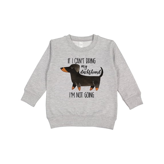 Inktastic If I Can't Bring My Dachshund, I'm Not Going Toddler Sweatshirt