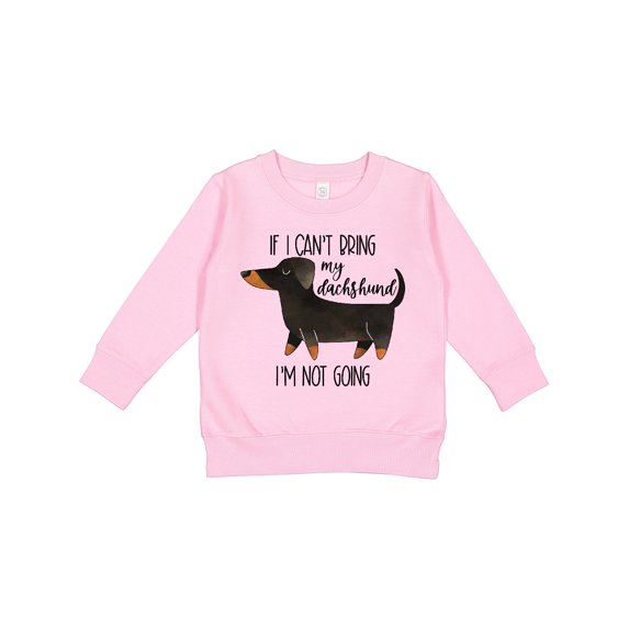 Inktastic If I Can't Bring My Dachshund, I'm Not Going Toddler Sweatshirt