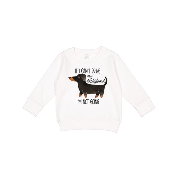 Inktastic If I Can't Bring My Dachshund, I'm Not Going Toddler Sweatshirt