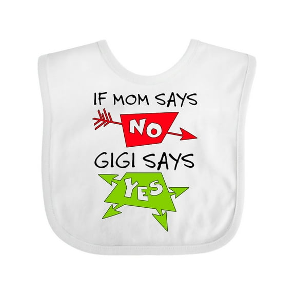 Inktastic If Mom Says No, Gigi Says Yes Boys or Girls Baby Bib