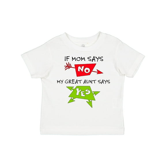 Inktastic If Mom Says No, My Great Aunt Says Yes Boys or Girls Toddler T-Shirt
