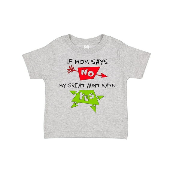 Inktastic If Mom Says No, My Great Aunt Says Yes Boys or Girls Toddler T-Shirt