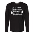 thumbnail image 1 of Inktastic If Only Sarcasm Burned Calories with Flames Long Sleeve T-Shirt, 1 of 5