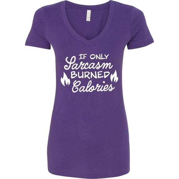 Inktastic If Only Sarcasm Burned Calories with Flames Women's V-Neck T-Shirt