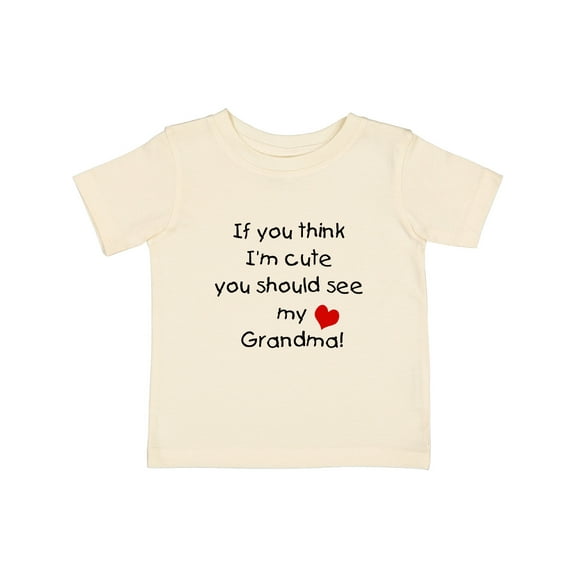 Inktastic If You Think I'm Cute You Should See My Grandma Boys or Girls Baby T-Shirt