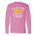 thumbnail image 1 of Inktastic Im Just Here for the Tacos Cinco De Mayo Long Sleeve T-Shirt, 1 of 5