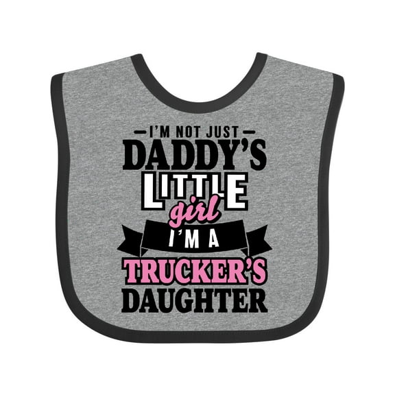 Inktastic Im Not Just Daddys Little Im a Truckers Daughter Girls Baby Bib