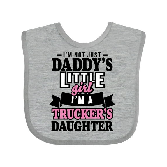Inktastic Im Not Just Daddys Little Im a Truckers Daughter Girls Baby Bib