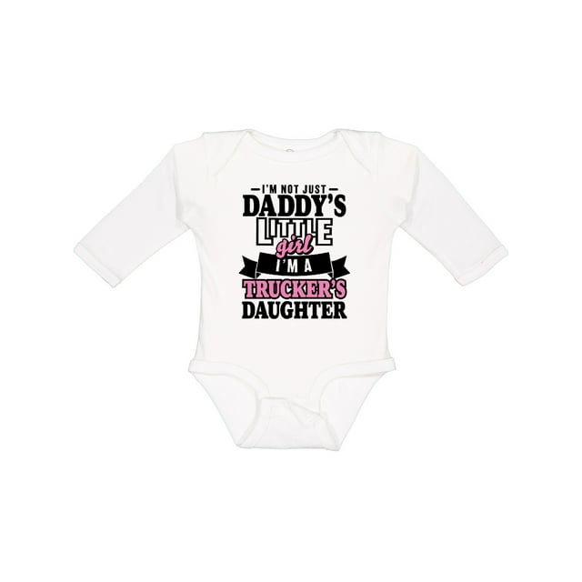 Inktastic Im Not Just Daddys Little Im a Truckers Daughter Girls Long Sleeve Baby Bodysuit