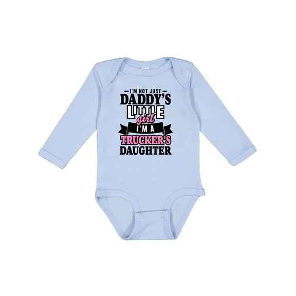Inktastic Im Not Just Daddys Little Im a Truckers Daughter Girls Long Sleeve Baby Bodysuit