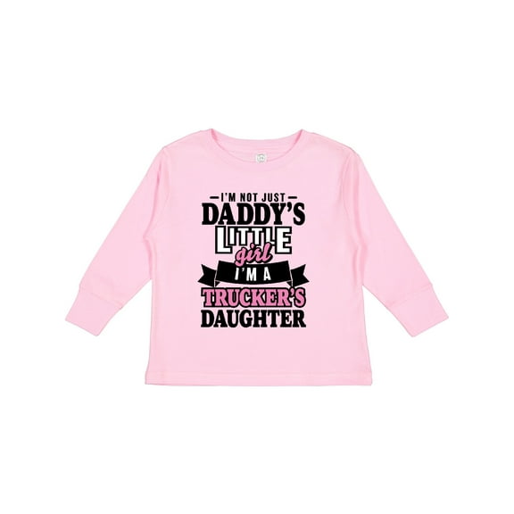 Inktastic Im Not Just Daddys Little Im a Truckers Daughter Girls Long Sleeve Toddler T-Shirt