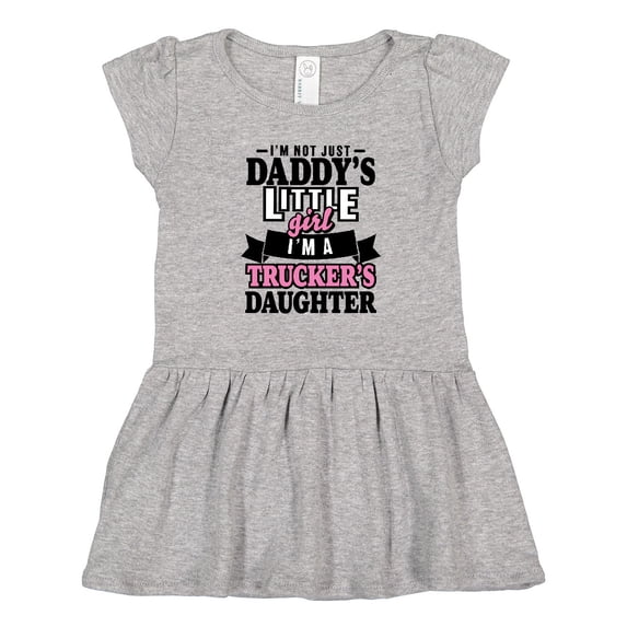 Inktastic Im Not Just Daddys Little Im a Truckers Daughter Girls Toddler Dress