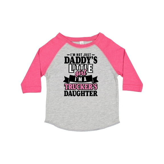 Inktastic Im Not Just Daddys Little Im a Truckers Daughter Girls Toddler T-Shirt