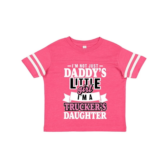 Inktastic Im Not Just Daddys Little Im a Truckers Daughter Girls Toddler T-Shirt