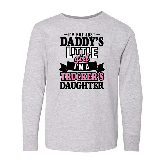 Inktastic Im Not Just Daddys Little Im a Truckers Daughter Long Sleeve Youth T-Shirt