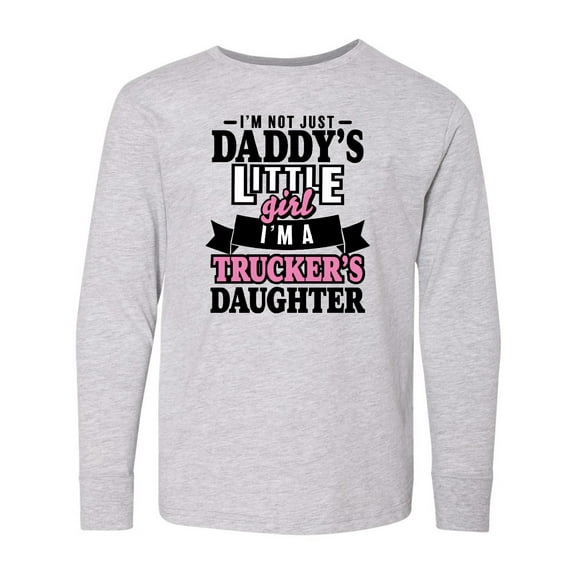 Inktastic Im Not Just Daddys Little Im a Truckers Daughter Long Sleeve Youth T-Shirt