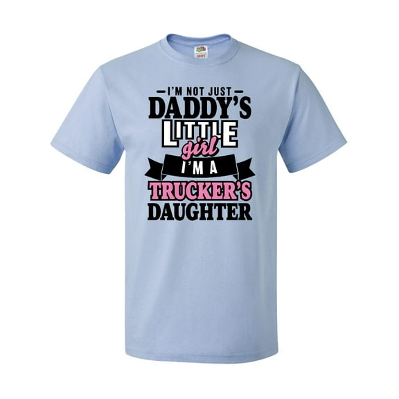 Inktastic Im Not Just Daddys Little Im a Truckers Daughter T-Shirt