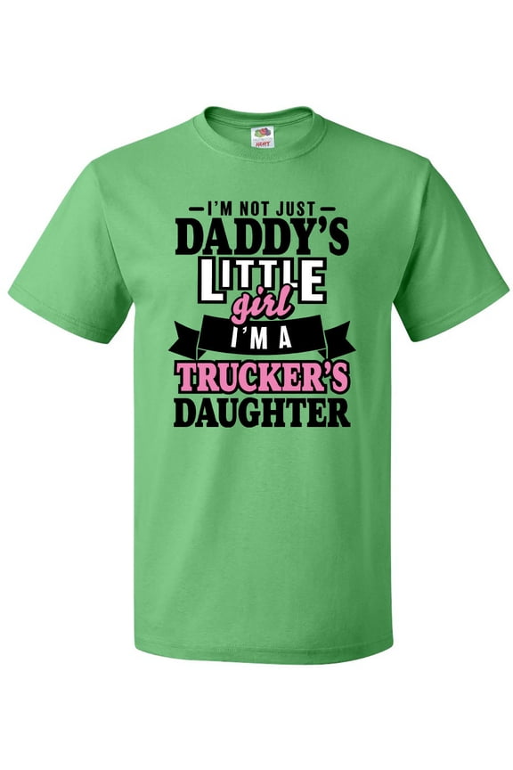 Im Not Just Daddys Little Im a Truckers Daughter T-Shirt