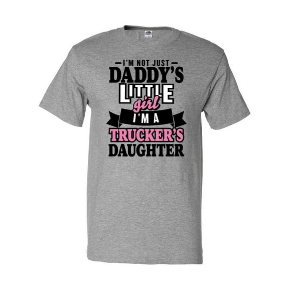 Inktastic Im Not Just Daddys Little Im a Truckers Daughter T-Shirt