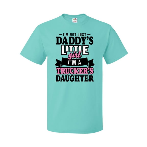 Inktastic Im Not Just Daddys Little Im a Truckers Daughter T-Shirt