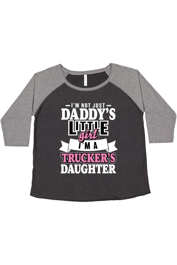 Im Not Just Daddys Little Im a Truckers Daughter Women's Plus Size T-Shirt