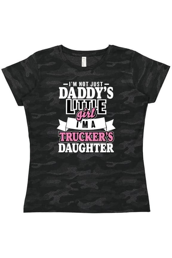 Im Not Just Daddys Little Im a Truckers Daughter Women's T-Shirt