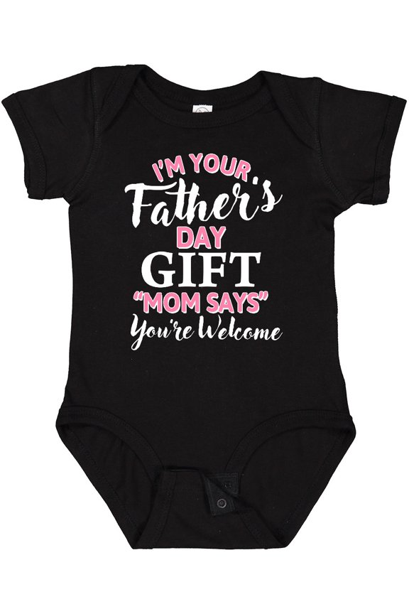 Im Your Fathers Day Gift Mom Says Youre Welcome in Pink Boys or Girls Baby Bodysuit