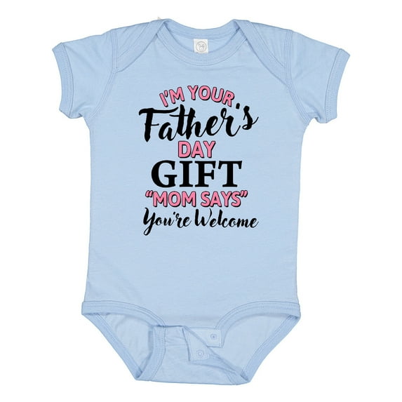 Inktastic Im Your Fathers Day Mom Says Youre Welcome in Pink Boys or Girls Baby Bodysuit