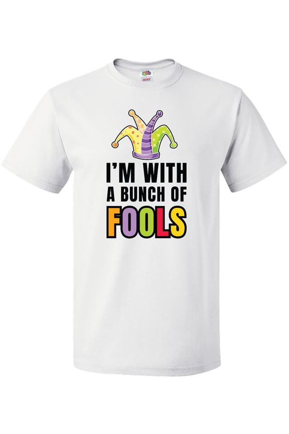 Im with a Bunch of Fools with Jester Hat April Fools Day T-Shirt