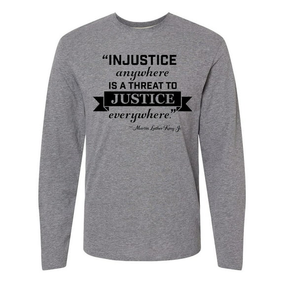 Inktastic Injustice Anywhere is a Threat to Justice Everywhere- Martin Luther King Jr. Long Sleeve T-Shirt