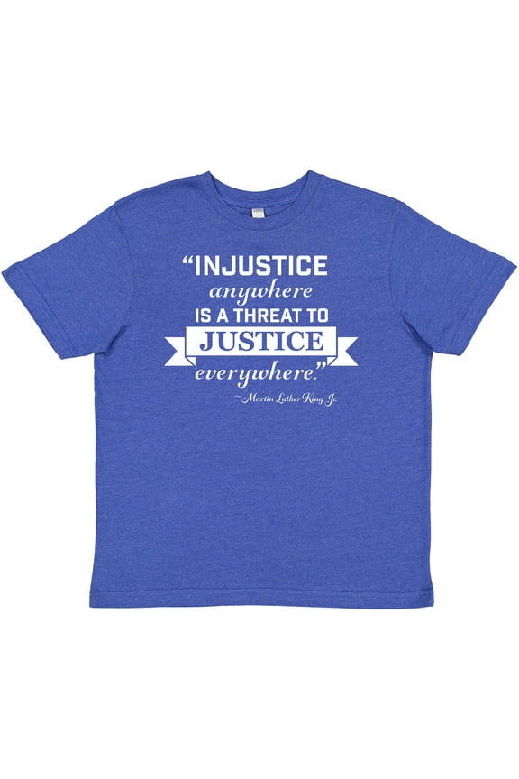 Injustice Anywhere is a Threat to Justice Everywhere- Martin Luther King Jr. Youth T-Shirt