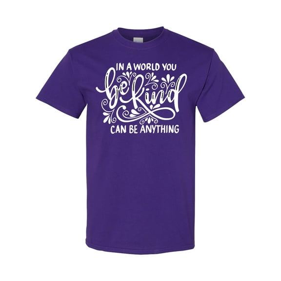 Inktastic Inspirational Quote in a World You Can Be Anything Be Kind T-Shirt