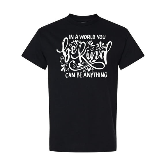 Inktastic Inspirational Quote in a World You Can Be Anything Be Kind T-Shirt